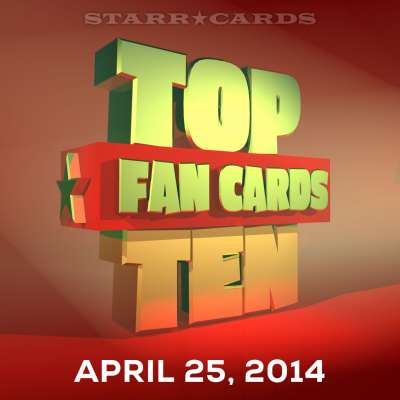 Starr Cards presents the Top Ten Fan Cards for the week ending April 25, 2015