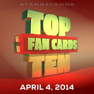 Starr Cards presents the Top Ten Fan Cards for the week ending April 4, 2015