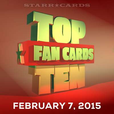 Starr Cards presents the Top Ten Fan Cards for the week ending February 7, 2015