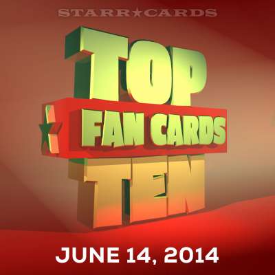 Starr Cards presents the Top Ten Fan Cards for the week ending June 14, 2014