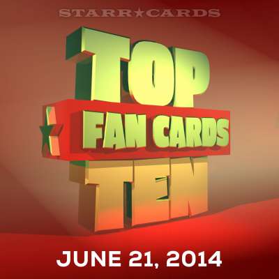 Starr Cards presents the Top Ten Fan Cards for the week ending June 21, 2014