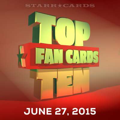 Starr Cards presents the Top Ten Fan Cards for the week ending June 27, 2015