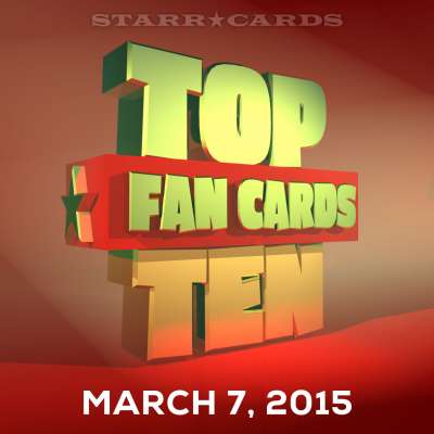 Starr Cards presents the Top Ten Fan Cards for the week ending March 7, 2015