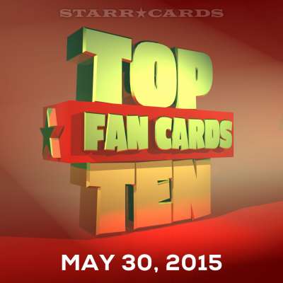 Starr Cards presents the Top Ten Fan Cards for the week ending May 30, 2015