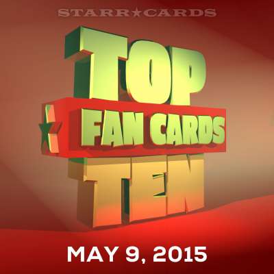 Starr Cards presents the Top Ten Fan Cards for the week ending May 9, 2015