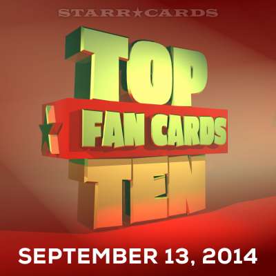 Starr Cards presents the Top Ten Fan Cards for the week ending September 13, 2014