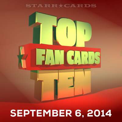 Starr Cards presents the Top Ten Fan Cards for the week ending September 6, 2014